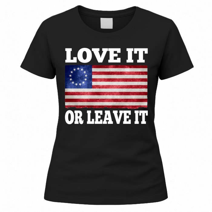 Love It Or Leave It Betsy Ross Flag Women's T-Shirt