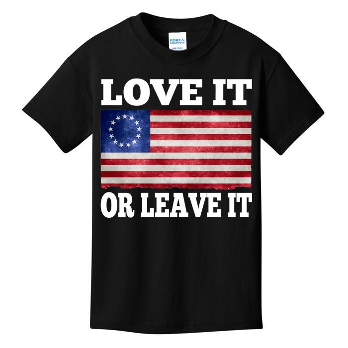 Love It Or Leave It Betsy Ross Flag Kids T-Shirt