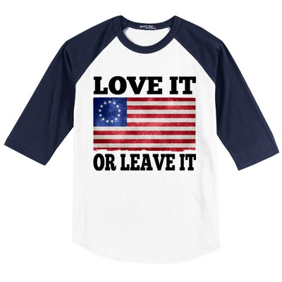 Love It Or Leave It Betsy Ross Flag Baseball Sleeve Shirt