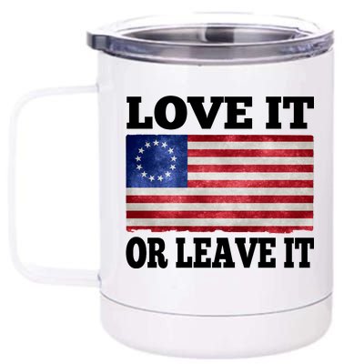 Love It Or Leave It Betsy Ross Flag 12 oz Stainless Steel Tumbler Cup