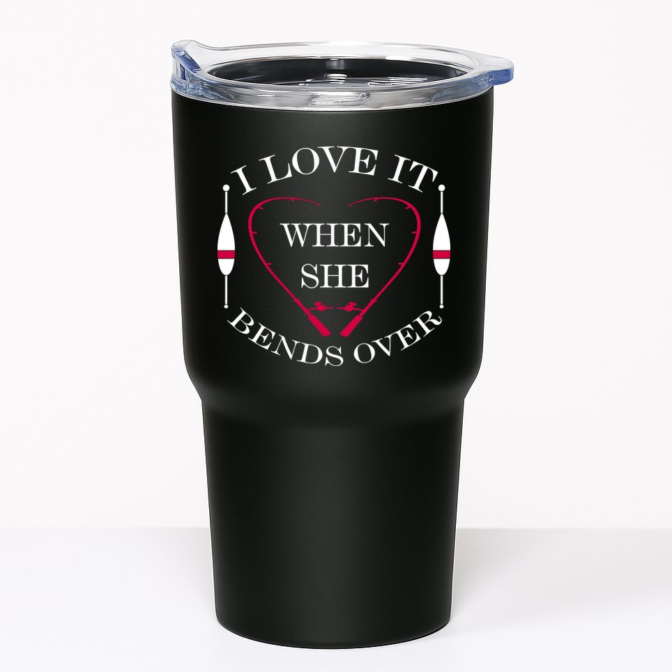 Love It When She Bends Over Funny Fishing Tumbler