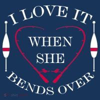 Love It When She Bends Over Funny Fishing Cool Comfort Performance Bucket Hat