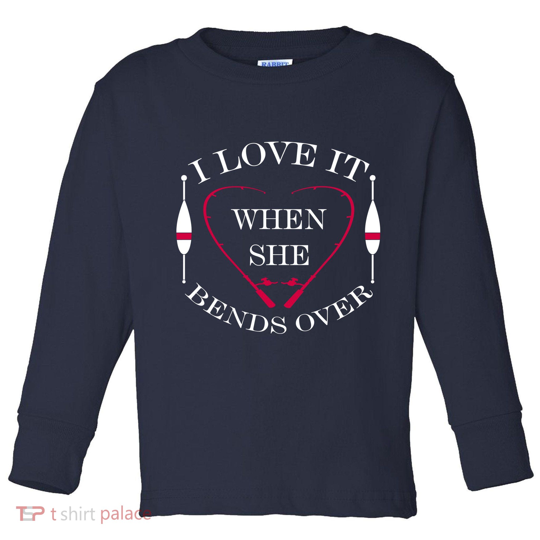 Love It When She Bends Over Funny Fishing Toddler Long Sleeve Shirt