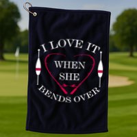 Love It When She Bends Over Funny Fishing Golf Towel