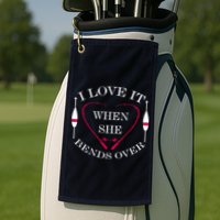 Love It When She Bends Over Funny Fishing Golf Towel