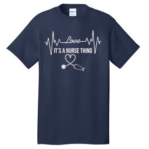 Love It's A Nurse Thing Stethoscop Heartbeat Heart Tall T-Shirt