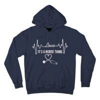 Love It's A Nurse Thing Stethoscop Heartbeat Heart Tall Hoodie