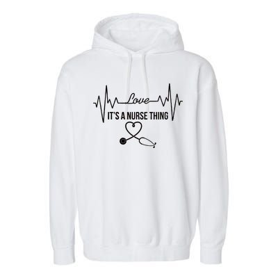 Love It's A Nurse Thing Stethoscop Heartbeat Heart Garment-Dyed Fleece Hoodie