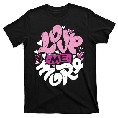 Love Me More Cute Hearts T-Shirt