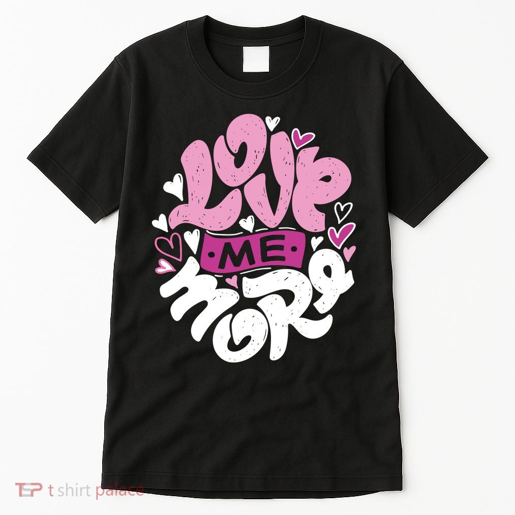 Love Me More Cute Hearts Tall T-Shirt