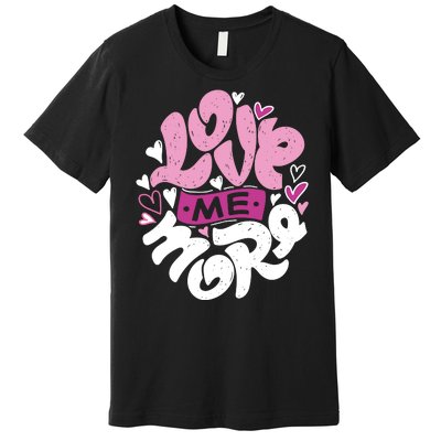 Love Me More Cute Hearts Premium T-Shirt