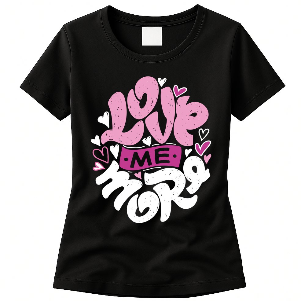 Love Me More Cute Hearts Womens T-Shirt