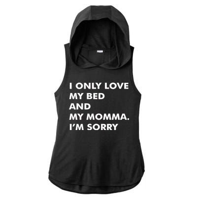 Love My Bed And Momma I'm Sorry Ladies PosiCharge Tri-Blend Wicking Draft Hoodie Tank