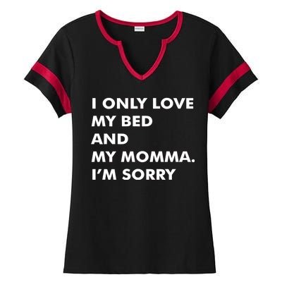 Love My Bed And Momma I'm Sorry Ladies Halftime Notch Neck Tee