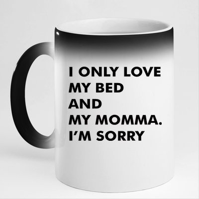 Love My Bed And Momma I'm Sorry 11oz Black Color Changing Mug