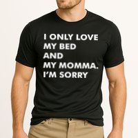 Love My Bed And Momma I'm Sorry Cooling Performance Crew T-Shirt