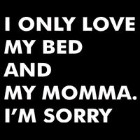Love My Bed And Momma I'm Sorry Cooling Performance Crew T-Shirt