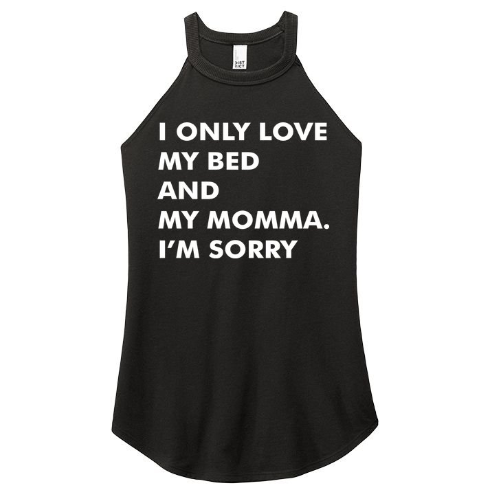 Love My Bed And Momma I'm Sorry Women's Perfect Tri Rocker Tank