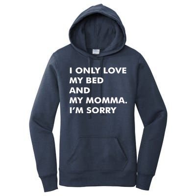 Love My Bed And Momma I'm Sorry Women's Pullover Hoodie