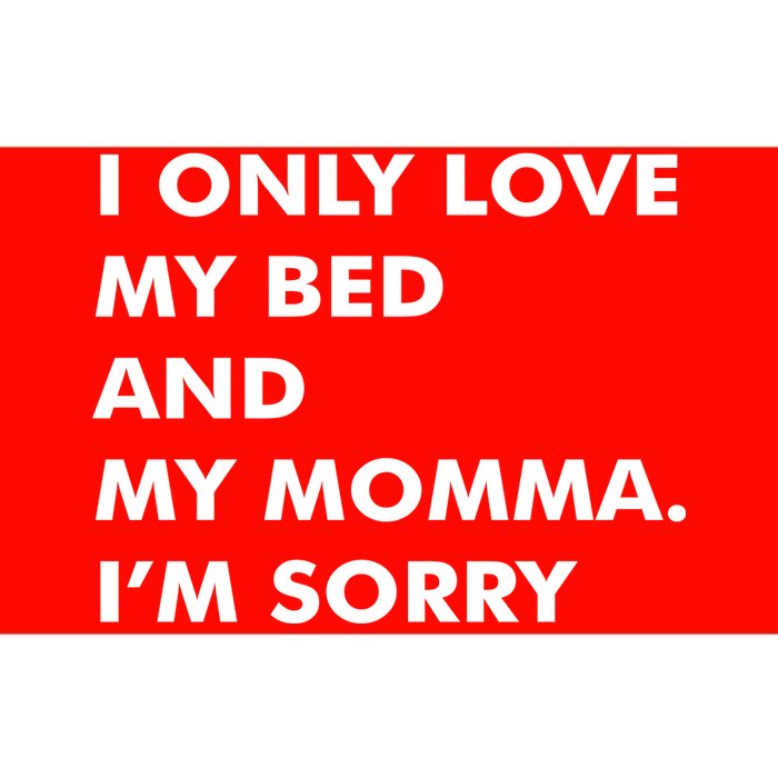 Love My Bed And Momma I'm Sorry Bumper Sticker