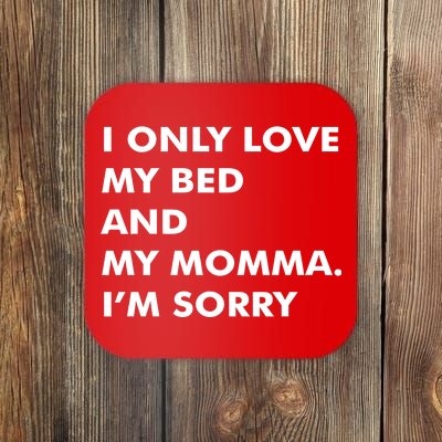 Love My Bed And Momma I'm Sorry Coaster