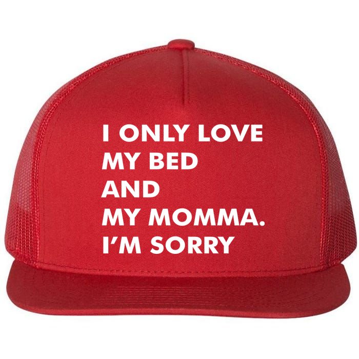 Love My Bed And Momma I'm Sorry Flat Bill Trucker Hat