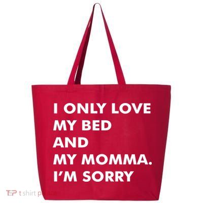 Love My Bed And Momma I'm Sorry 25L Jumbo Tote