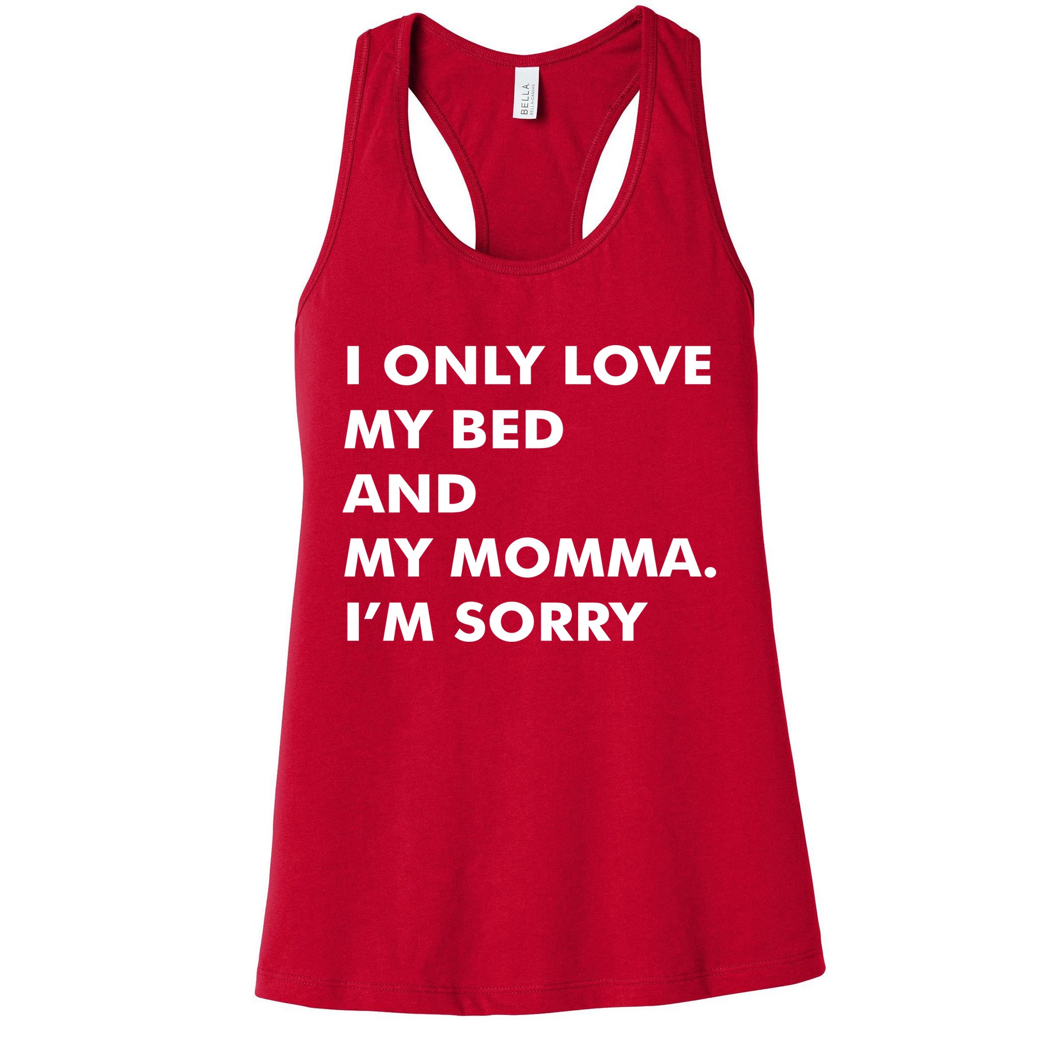 Love My Bed And Momma I'm Sorry Womens Tank Top