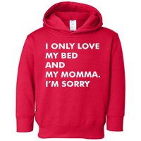 Love My Bed And Momma I'm Sorry Toddler Hoodie