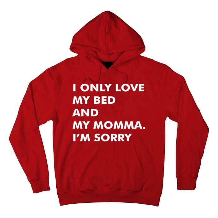 Love My Bed And Momma I'm Sorry Tall Hoodie