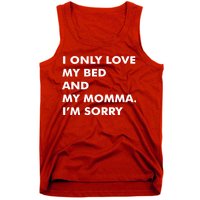 Love My Bed And Momma I'm Sorry Tank Top