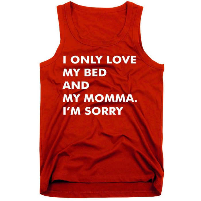 Love My Bed And Momma I'm Sorry Tank Top