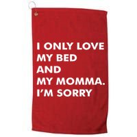 Love My Bed And Momma I'm Sorry Platinum Collection Golf Towel