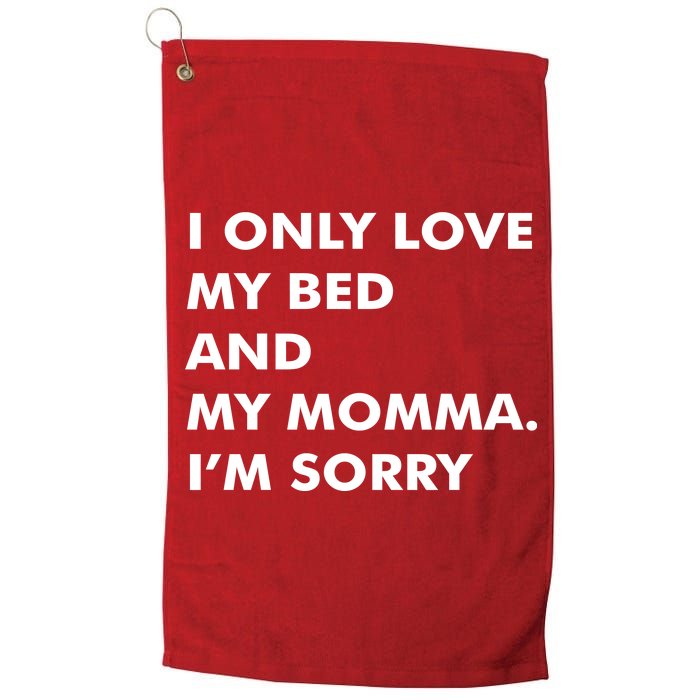 Love My Bed And Momma I'm Sorry Platinum Collection Golf Towel