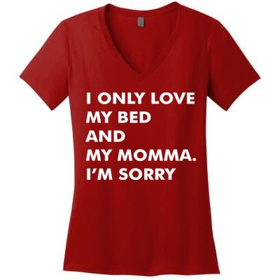 Love My Bed And Momma I'm Sorry Women's V-Neck T-Shirt