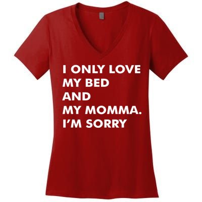 Love My Bed And Momma I'm Sorry Women's V-Neck T-Shirt