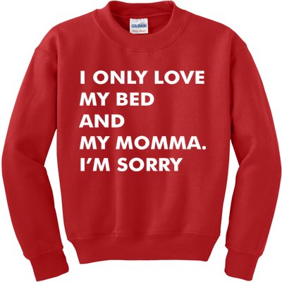 Love My Bed And Momma I'm Sorry Kids Sweatshirt