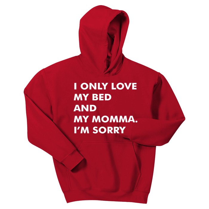 Love My Bed And Momma I'm Sorry Kids Hoodie