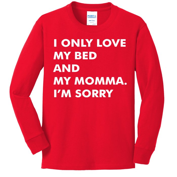 Love My Bed And Momma I'm Sorry Kids Long Sleeve Shirt