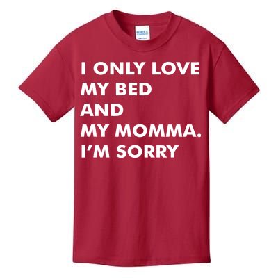 Love My Bed And Momma I'm Sorry Kids T-Shirt