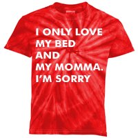 Love My Bed And Momma I'm Sorry Kids Tie-Dye T-Shirt