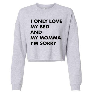 Love My Bed And Momma I'm Sorry Cropped Pullover Crew