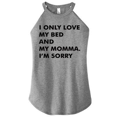 Love My Bed And Momma I'm Sorry Women's Perfect Tri Rocker Tank