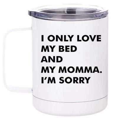 Love My Bed And Momma I'm Sorry 12 oz Stainless Steel Tumbler Cup