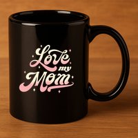 Love My Mom 11oz C Handle Ceramic Mug