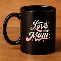 Love My Mom 11oz C Handle Ceramic Mug