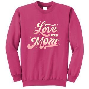 Love My Mom Sweatshirt