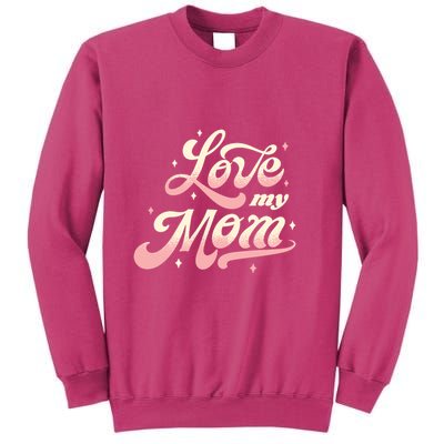 Love My Mom Sweatshirt