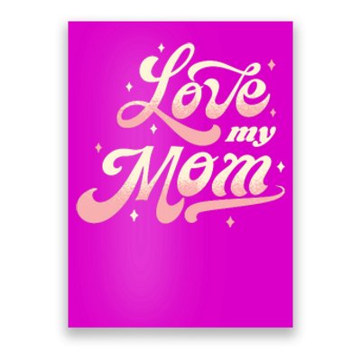 Love My Mom Poster