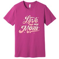 Love My Mom Premium T-Shirt